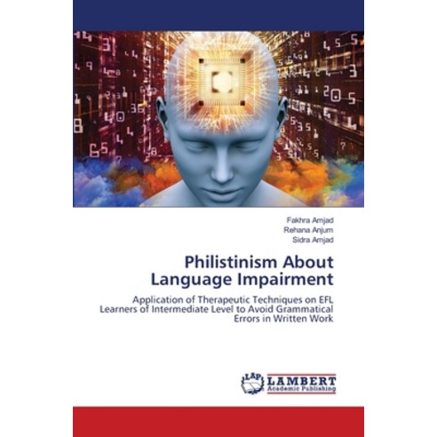 (영문도서) Philistinism About Language Impairment Paperback, LAP Lambert Academic Publis..., English, 9786203303063