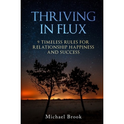 (영문도서) Thriving in Flux: 9 Timeless Rules for Relationship Happiness and Success Paperback, Independently Published, English, 9798393247416