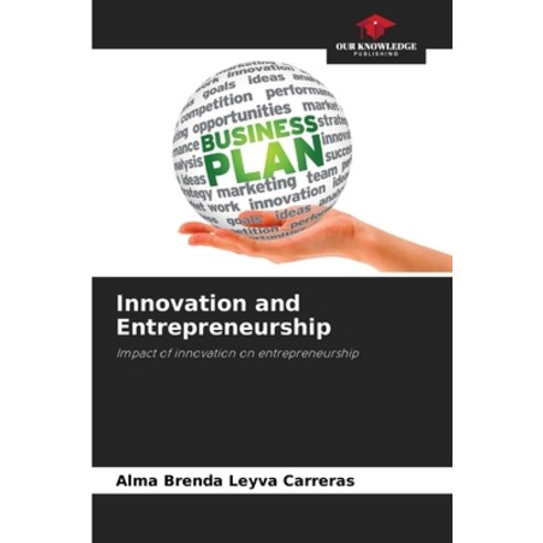 (영문도서) Innovation and Entrepreneurship Paperback, Our Knowledge Publishing, English, 9786207444526
