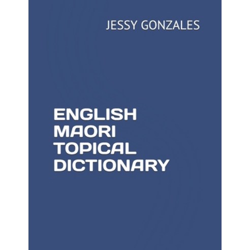 English Maori Topical Dictionary Paperback, Independently Published