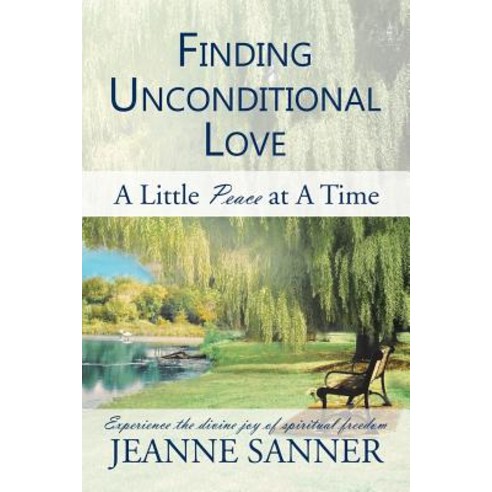 Finding Unconditional Love: A Little Peace at a Time Paperback, Balboa Press, English, 9781982221027