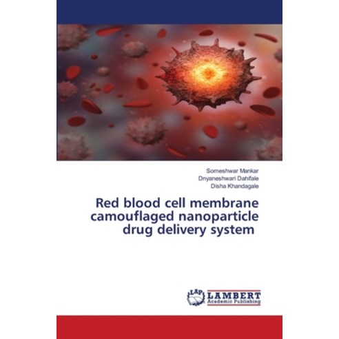 (영문도서) Red blood cell membrane camouflaged nanoparticle drug delivery system Paperback, LAP Lambert Academic Publis..., English, 9786207470808
