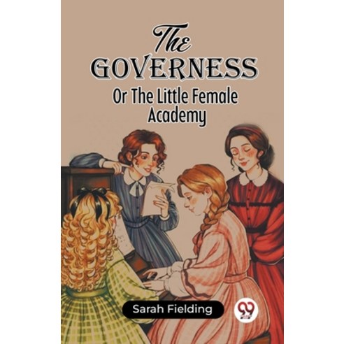 (영문도서) The Governess Or The Little Female Academy Paperback, Double 9 Books, English, 9789361422423