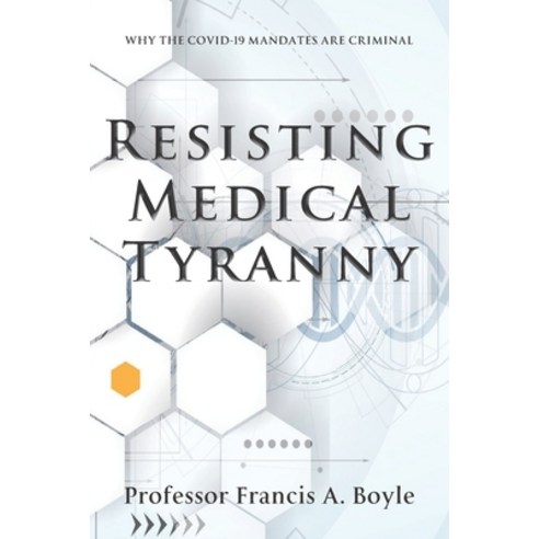 (영문도서) Resisting Medical Tyranny: Why the COVID-19 Mandates Are Criminal Paperback, Waterside Productions, English, 9781957807126