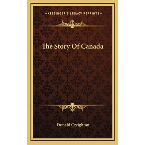 (영문도서) The Story Of Canada Hardcover, Kessinger Publishing, English, 9781166133221