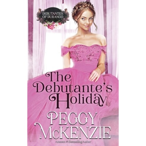 The Debutante''s Holiday: Western Historical Romance Paperback, Independently Published