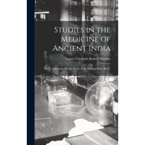 (영문도서) Studies in the Medicine of Ancient India: Part I. Osteology Or the Bones of the Human Body ... Hardcover, Legare Street Press, English, 9781018040653
