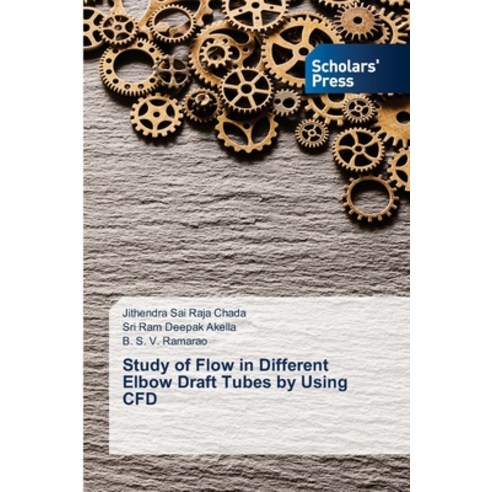 (영문도서) Study of Flow in Different Elbow Draft Tubes by Using CFD Paperback, Scholars'' Press, English, 9786138953296