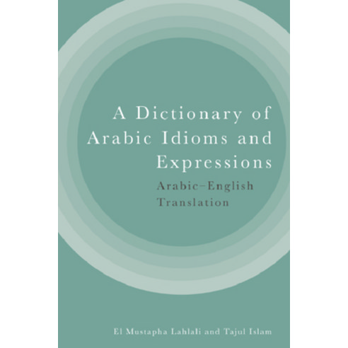 (영문도서) A Dictionary of Arabic Idioms and Expressions: Arabic-English Translation Hardcover, Edinburgh University Press, English, 9781399514323