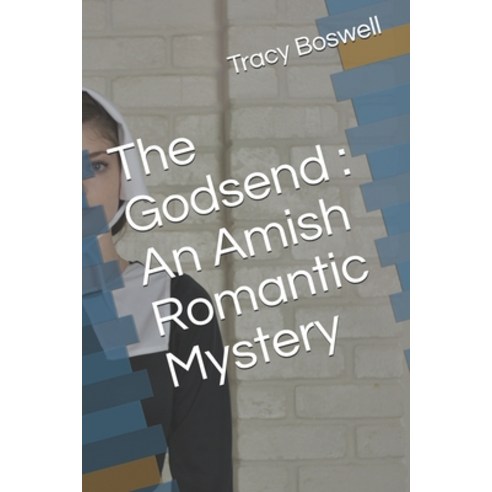 The Godsend: An Amish Romantic Mystery Paperback, Independently Published
