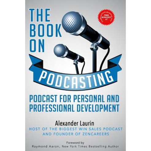 (영문도서) The Book On Podcasting: Podcast for Personal and Professional Development Paperback, Alexander Laurin, English, 9781775259831