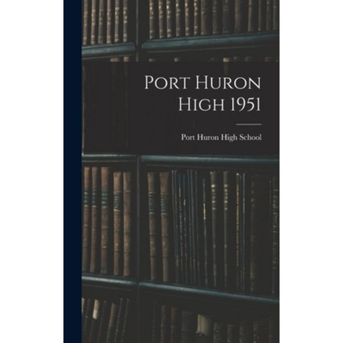 (영문도서) Port Huron High 1951 Hardcover, Hassell Street Press, English, 9781014329998