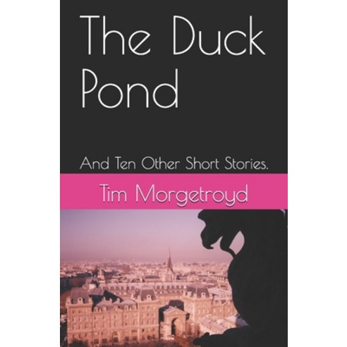 The Duck Pond: And Ten Other Short Stories. Paperback, Independently Published, English, 9798736220878