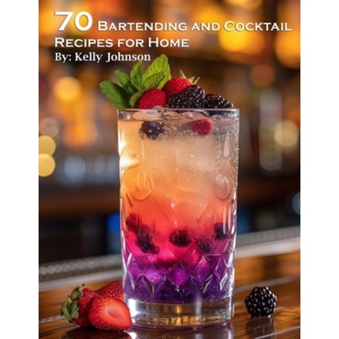 (영문도서) 70 Bartending and Cocktails Recipes for Home Paperback, Marick Booster, English, 9798869165619