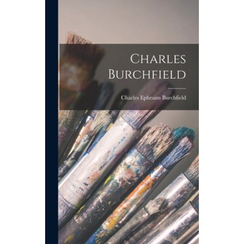 (영문도서) Charles Burchfield Hardcover, Hassell Street Press, English, 9781013674266