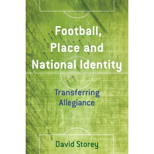 (영문도서) Football Place and National Identity: Transferring Allegiance Hardcover, Rowman & Littlefield Publis..., English, 9781786606174