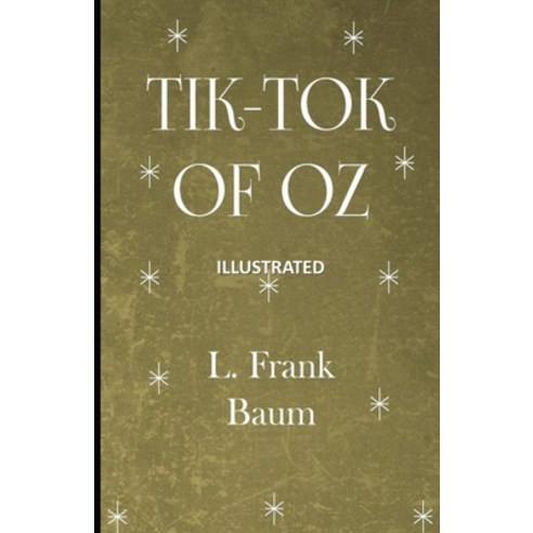 Tik-Tok of Oz Illustrated Paperback, Independently Published, English, 9798745605604