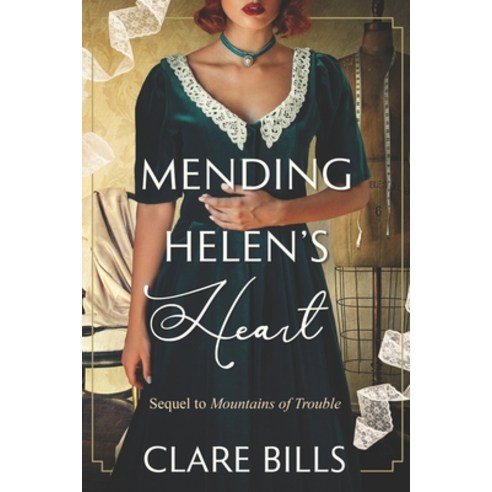 (영문도서) Mending Helen''s Heart: Sequel to Mountains of Trouble Paperback, Clare Bills, English, 9781737733102