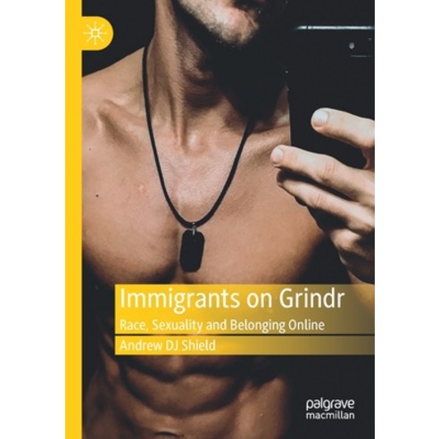 (영문도서) Immigrants on Grindr: Race Sexuality and Belonging Online Paperback, Palgrave MacMillan, English, 9783030303969