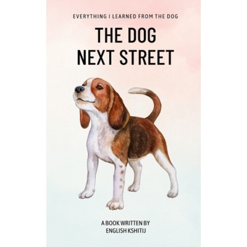 (영문도서) The Dog Next Street Paperback, Independently Published, English, 9798370632587