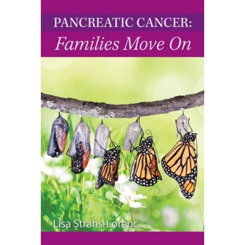 Pancreatic Cancer: Families Move On Paperback, Xlibris Us