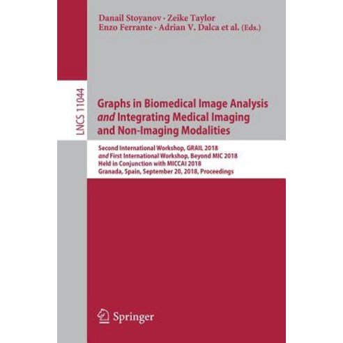 (영문도서) Graphs in Biomedical Image Analysis and Integrating Medical Imaging and Non-Imaging Modalitie... Paperback, Springer, English, 9783030006884