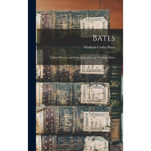 (영문도서) Bates: A Brief History and Genealogy of Joseph Harrison Bates Hardcover, Legare Street Press, English, 9781017888904