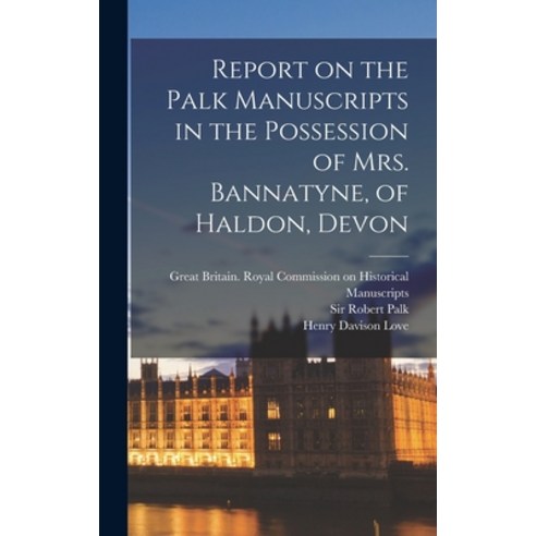 (영문도서) Report on the Palk Manuscripts in the Possession of Mrs. Bannatyne of Haldon Devon Hardcover, Legare Street Press, English, 9781017478426