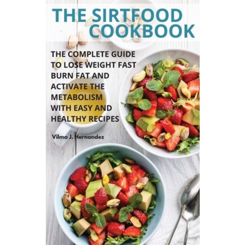(영문도서) The SirtFood Cookbook Hardcover, Vilma J. Hernandez, English, 9781802931587