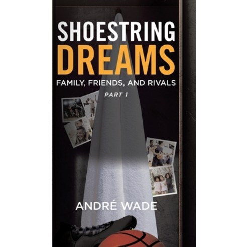 (영문도서) Shoestring Dreams: Part 1: Family Friends and Rivals Hardcover, Tellwell Talent, English, 9780228870920