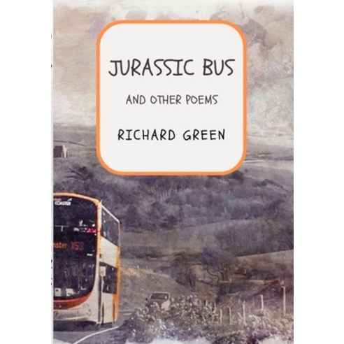 (영문도서) Jurassic Bus: and other poems Paperback, Bardic Media, English, 9780993069550