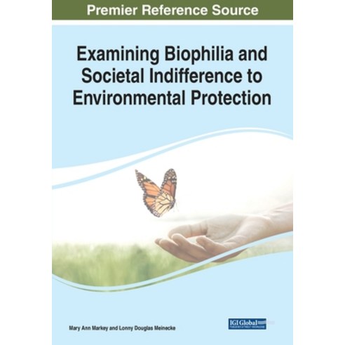 Examining Biophilia and Societal Indifference to Environmental Protection Paperback, Engineering Science Reference