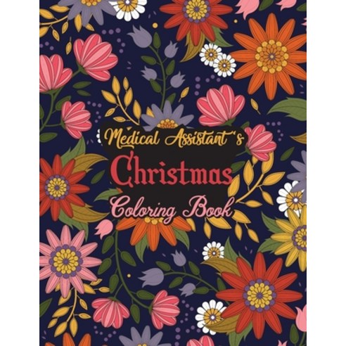 Medical Assistant''s Christmas Coloring Book: This Coloring Book Helps Reduce Stress Relieve Anxiety... Paperback, Independently Published, English, 9798556428010