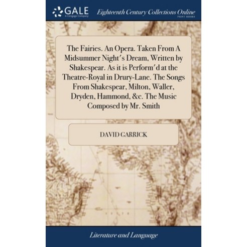 (영문도서) The Fairies. An Opera. Taken From A Midsummer Night''s Dream Written by Shakespear. As it is ... Hardcover, Gale Ecco, Print Editions, English, 9781385231166