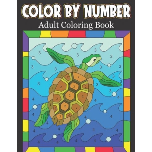 Color By Number Adult Coloring Book: color by numbers for adults Paperback, Independently Published, English, 9798708684288