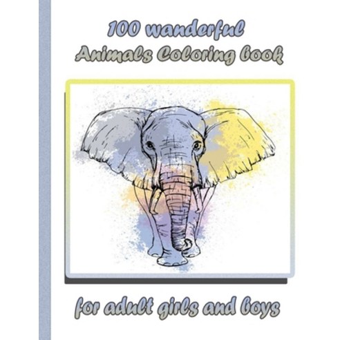 100 wanderful Animals Coloring book for adult girls and boys: An Adult Coloring Book with Lions Ele... Paperback, Independently Published, English, 9798732273649