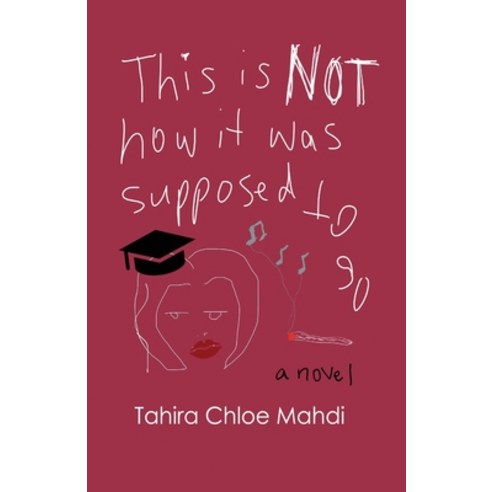 (영문도서) This Is Not How It Was Supposed to Go Paperback, Tahira Chloe Mahdi, English, 9780974059136