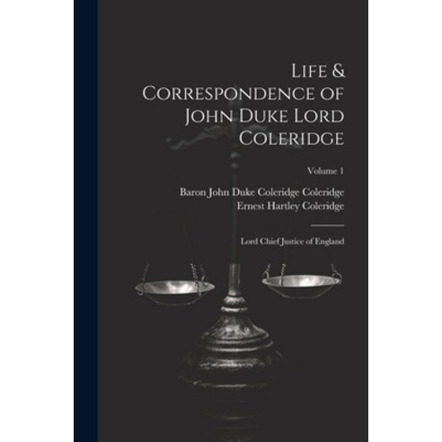 (영문도서) Life & Correspondence of John Duke Lord Coleridge: Lord Chief Justice of England; Volume 1 Paperback, Legare Street Press, English, 9781021734389