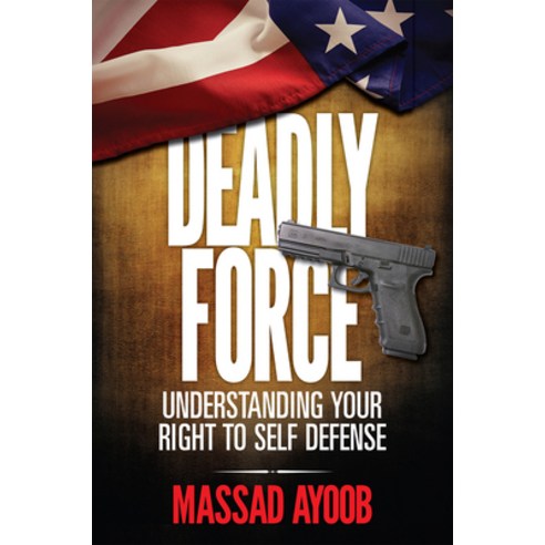 (영문도서) Deadly Force - Understanding Your Right to Self Defense Paperback, Gun Digest Books, English, 9781440240614