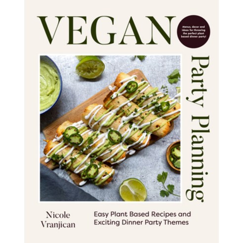 (영문도서) Vegan Party Planning: Easy Plant-Based Recipes and Exciting Dinner Party Themes Hardcover, Yellow Pear Press, English, 9781684812424
