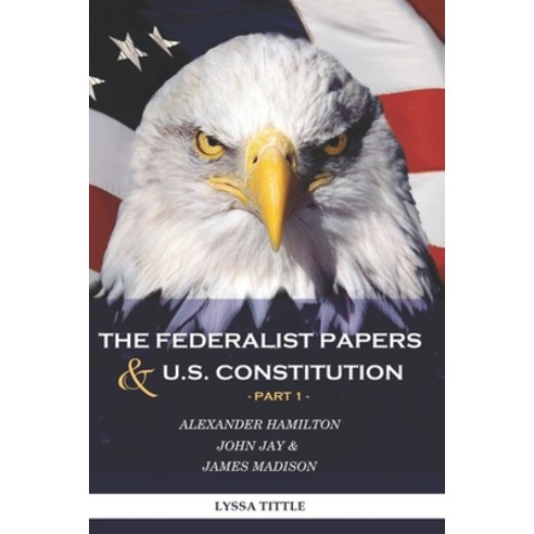 The Federalist Papers and U.S. Constitution: Happy Independence Day! Thanks to Alexander Hamilton Paperback, Independently Published, English, 9798552007899