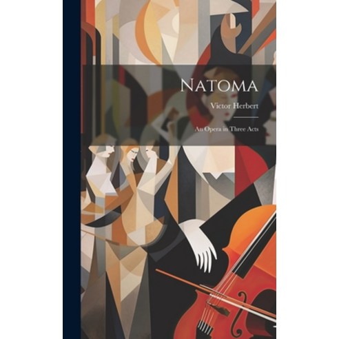 (영문도서) Natoma: An Opera in Three Acts Hardcover, Legare Street Press, English, 9781019451038