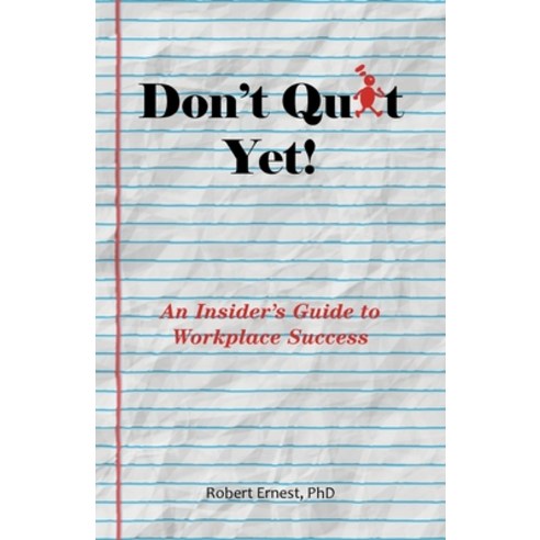 (영문도서) Don''t Quit Yet!: An Insider''s Guide to Workplace Success Paperback, iUniverse, English, 9781663260383