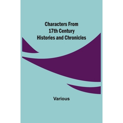 (영문도서) Characters from 17th Century Histories and Chronicles Paperback, Alpha Edition, English, 9789354949005