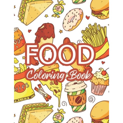 Food Coloring Book: Food Coloring And Activity Adventure Book For Children Illustrations Of Food To... Paperback, Independently Published