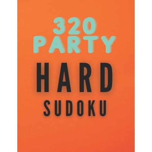 320 Party Hard Sudoku: Hard Level Sudoku Puzzle Book For Adults Paperback, Independently Published, English, 9798697839232