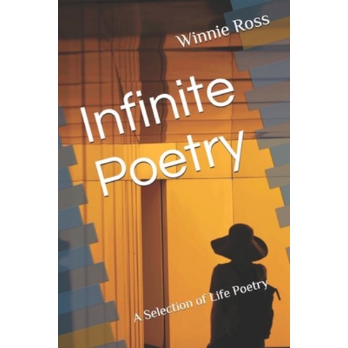 Infinite Poetry: A Selection of Life Poetry Paperback, Independently Published, English, 9798606871889
