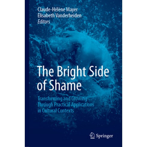 (영문도서) The Bright Side of Shame: Transforming and Growing Through Practical Applications in Cultural... Hardcover, Springer, English, 9783030134082