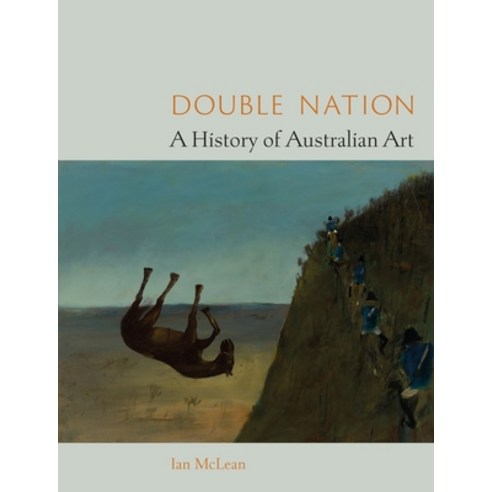 (영문도서) Double Nation: A History of Australian Art Hardcover, Reaktion Books, English, 9781789146974