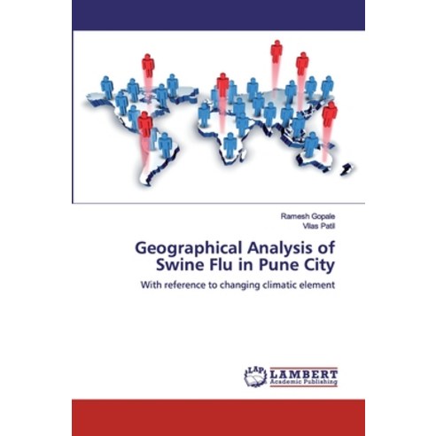 Geographical Analysis of Swine Flu in Pune City Paperback, LAP Lambert Academic Publishing